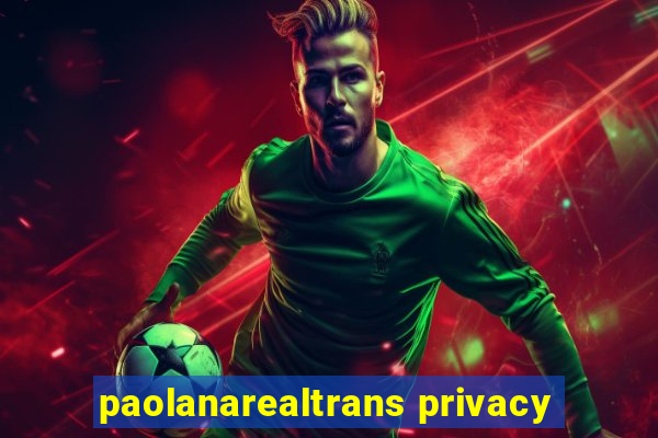 paolanarealtrans privacy